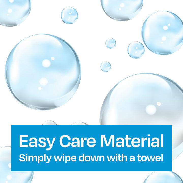 Easy Care Material - Simply wipe down with a towel
